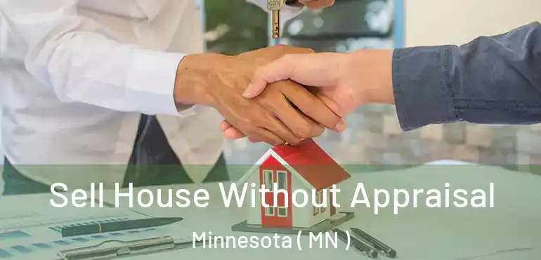  Sell House Without Appraisal Minnesota ( MN )