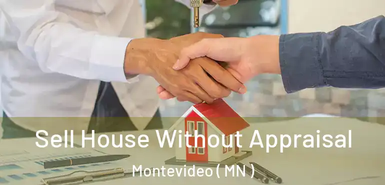  Sell House Without Appraisal Montevideo ( MN )