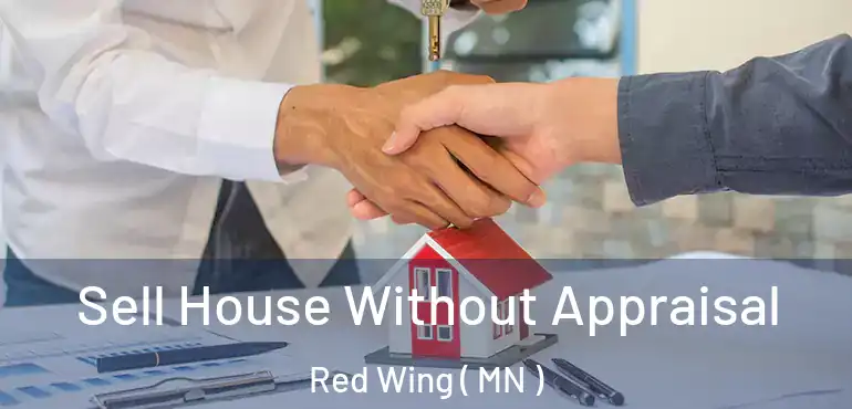  Sell House Without Appraisal Red Wing ( MN )