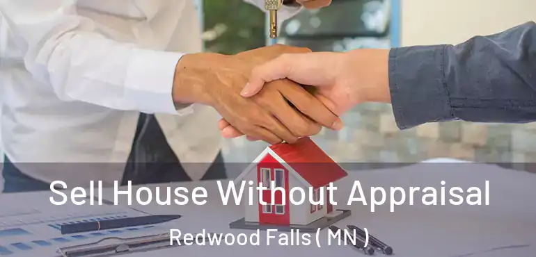  Sell House Without Appraisal Redwood Falls ( MN )