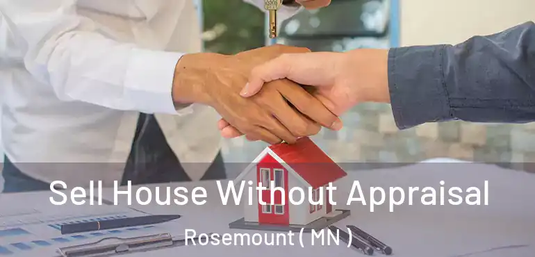  Sell House Without Appraisal Rosemount ( MN )
