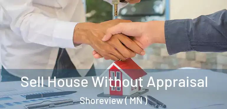  Sell House Without Appraisal Shoreview ( MN )