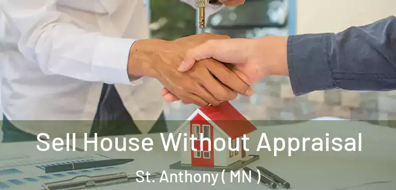  Sell House Without Appraisal St. Anthony ( MN )