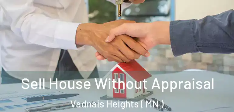  Sell House Without Appraisal Vadnais Heights ( MN )