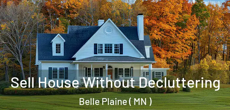  Sell House Without Decluttering Belle Plaine ( MN )