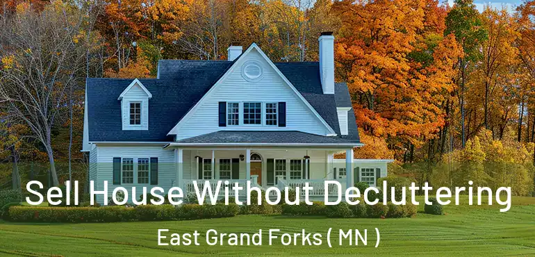  Sell House Without Decluttering East Grand Forks ( MN )