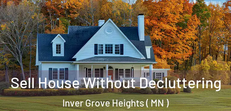  Sell House Without Decluttering Inver Grove Heights ( MN )