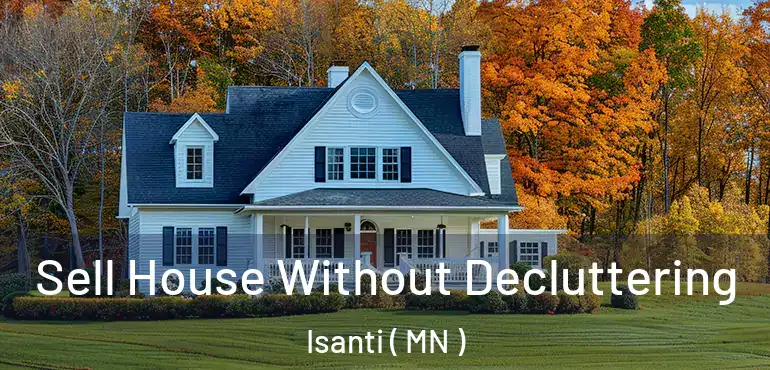  Sell House Without Decluttering Isanti ( MN )