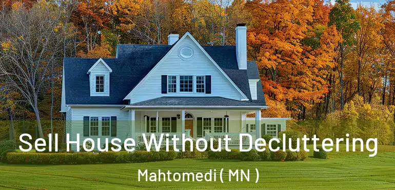  Sell House Without Decluttering Mahtomedi ( MN )