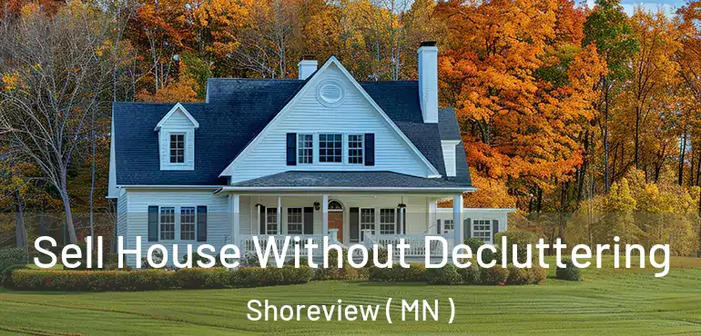  Sell House Without Decluttering Shoreview ( MN )