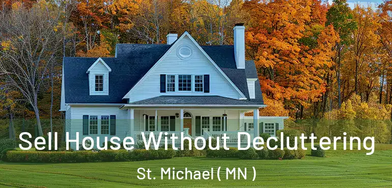  Sell House Without Decluttering St. Michael ( MN )