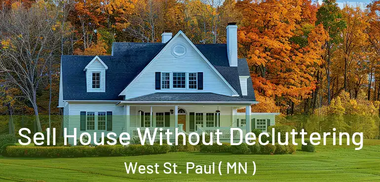  Sell House Without Decluttering West St. Paul ( MN )