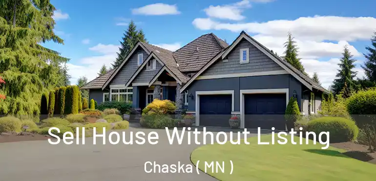  Sell House Without Listing Chaska ( MN )