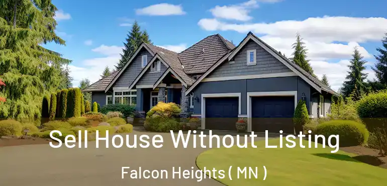  Sell House Without Listing Falcon Heights ( MN )