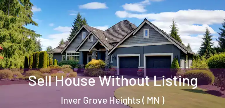  Sell House Without Listing Inver Grove Heights ( MN )