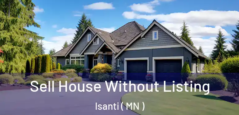  Sell House Without Listing Isanti ( MN )