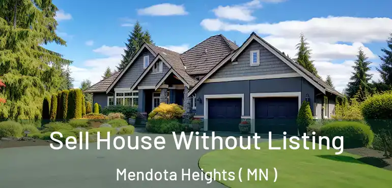  Sell House Without Listing Mendota Heights ( MN )