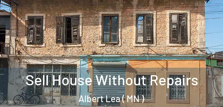 Sell House Without Repairs Albert Lea ( MN )