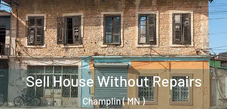  Sell House Without Repairs Champlin ( MN )