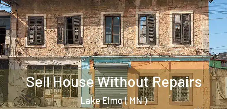  Sell House Without Repairs Lake Elmo ( MN )