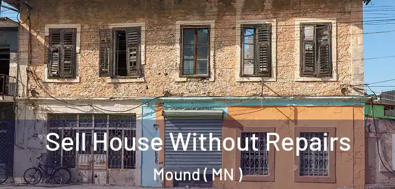  Sell House Without Repairs Mound ( MN )