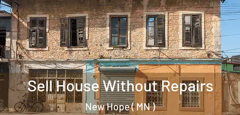  Sell House Without Repairs New Hope ( MN )
