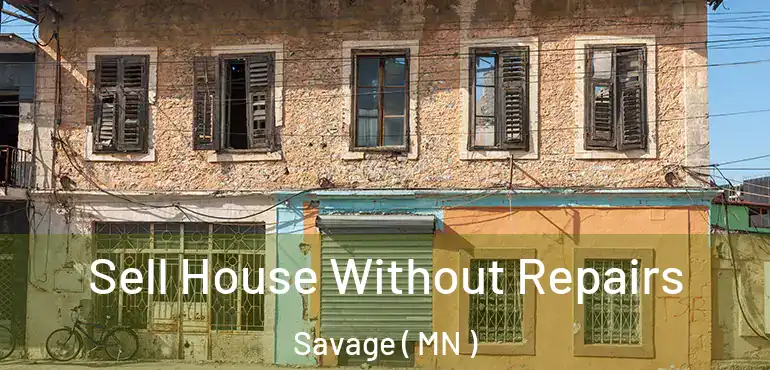  Sell House Without Repairs Savage ( MN )