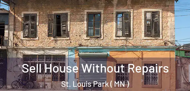  Sell House Without Repairs St. Louis Park ( MN )