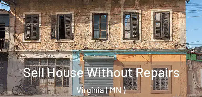  Sell House Without Repairs Virginia ( MN )
