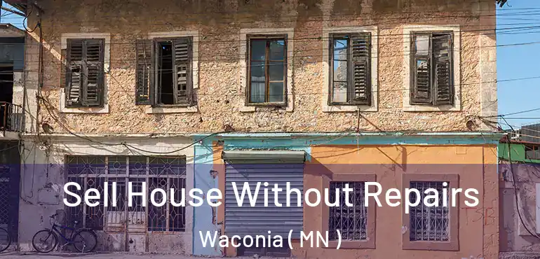  Sell House Without Repairs Waconia ( MN )
