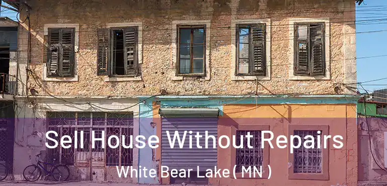  Sell House Without Repairs White Bear Lake ( MN )