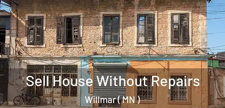  Sell House Without Repairs Willmar ( MN )