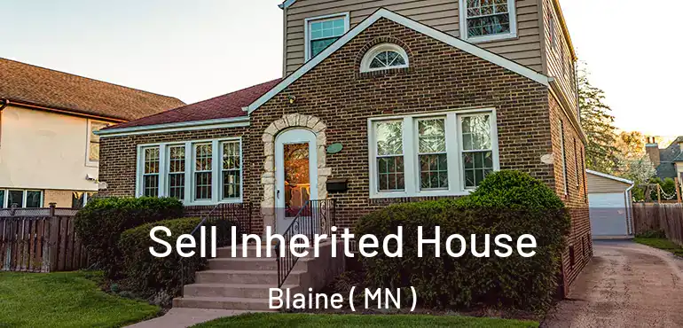  Sell Inherited House Blaine ( MN )