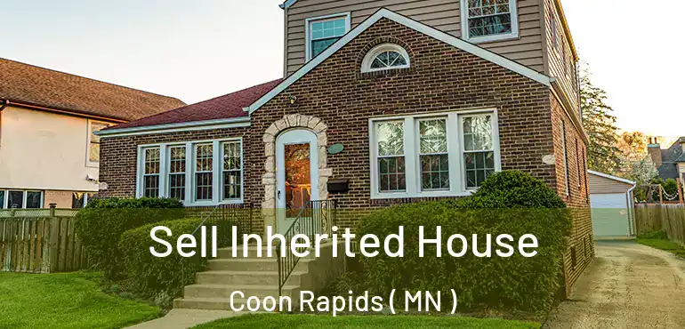  Sell Inherited House Coon Rapids ( MN )