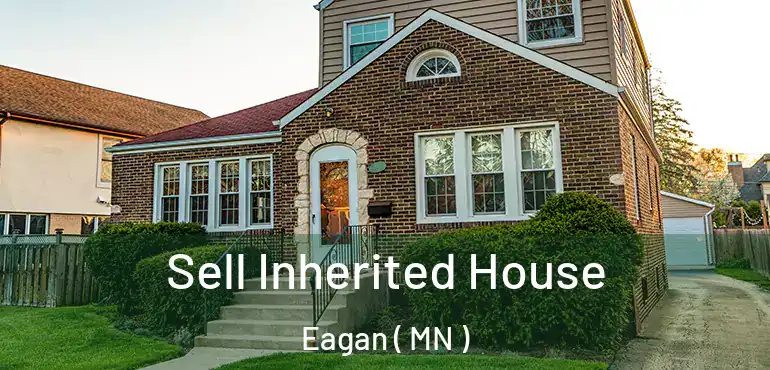  Sell Inherited House Eagan ( MN )