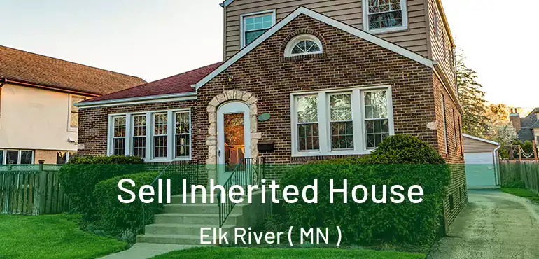  Sell Inherited House Elk River ( MN )