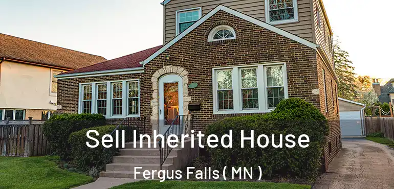  Sell Inherited House Fergus Falls ( MN )