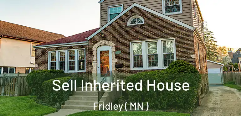  Sell Inherited House Fridley ( MN )