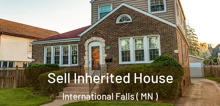  Sell Inherited House International Falls ( MN )