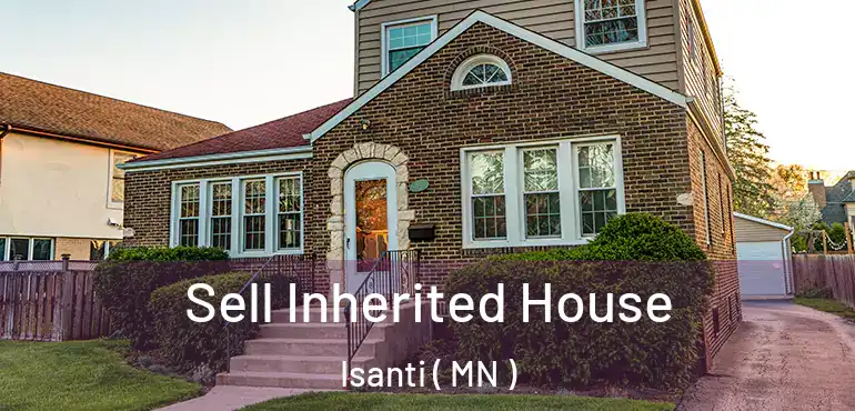  Sell Inherited House Isanti ( MN )