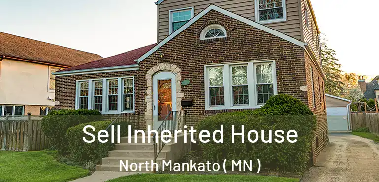  Sell Inherited House North Mankato ( MN )