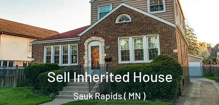  Sell Inherited House Sauk Rapids ( MN )