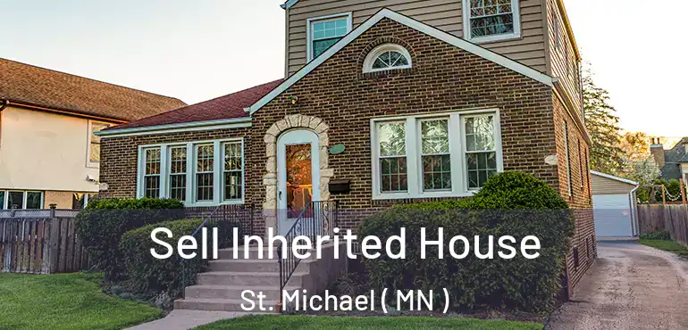  Sell Inherited House St. Michael ( MN )