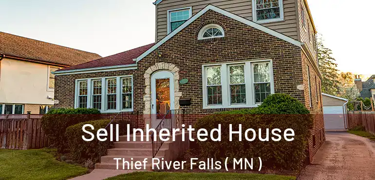  Sell Inherited House Thief River Falls ( MN )