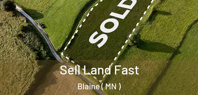  Sell Land Fast Blaine ( MN )
