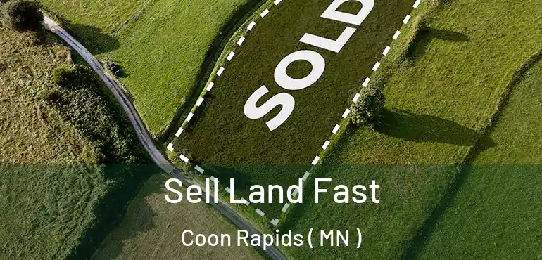  Sell Land Fast Coon Rapids ( MN )