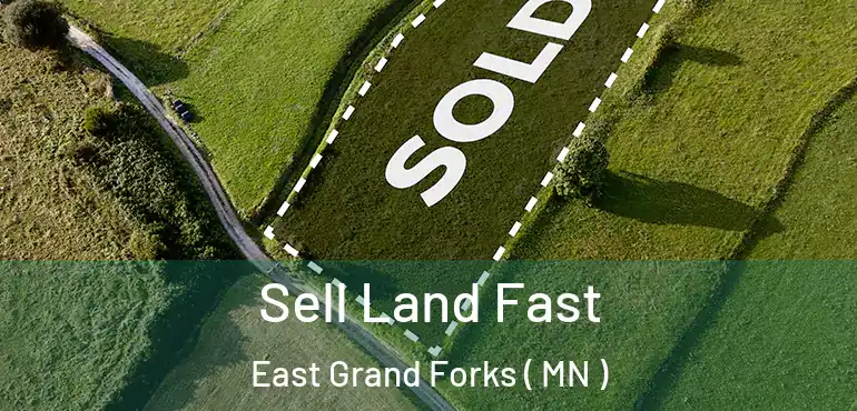  Sell Land Fast East Grand Forks ( MN )