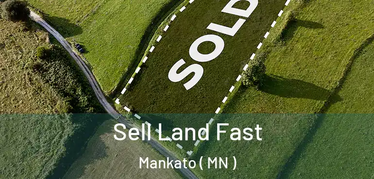  Sell Land Fast Mankato ( MN )