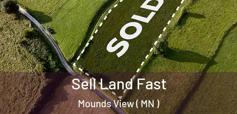  Sell Land Fast Mounds View ( MN )