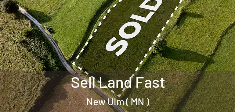  Sell Land Fast New Ulm ( MN )